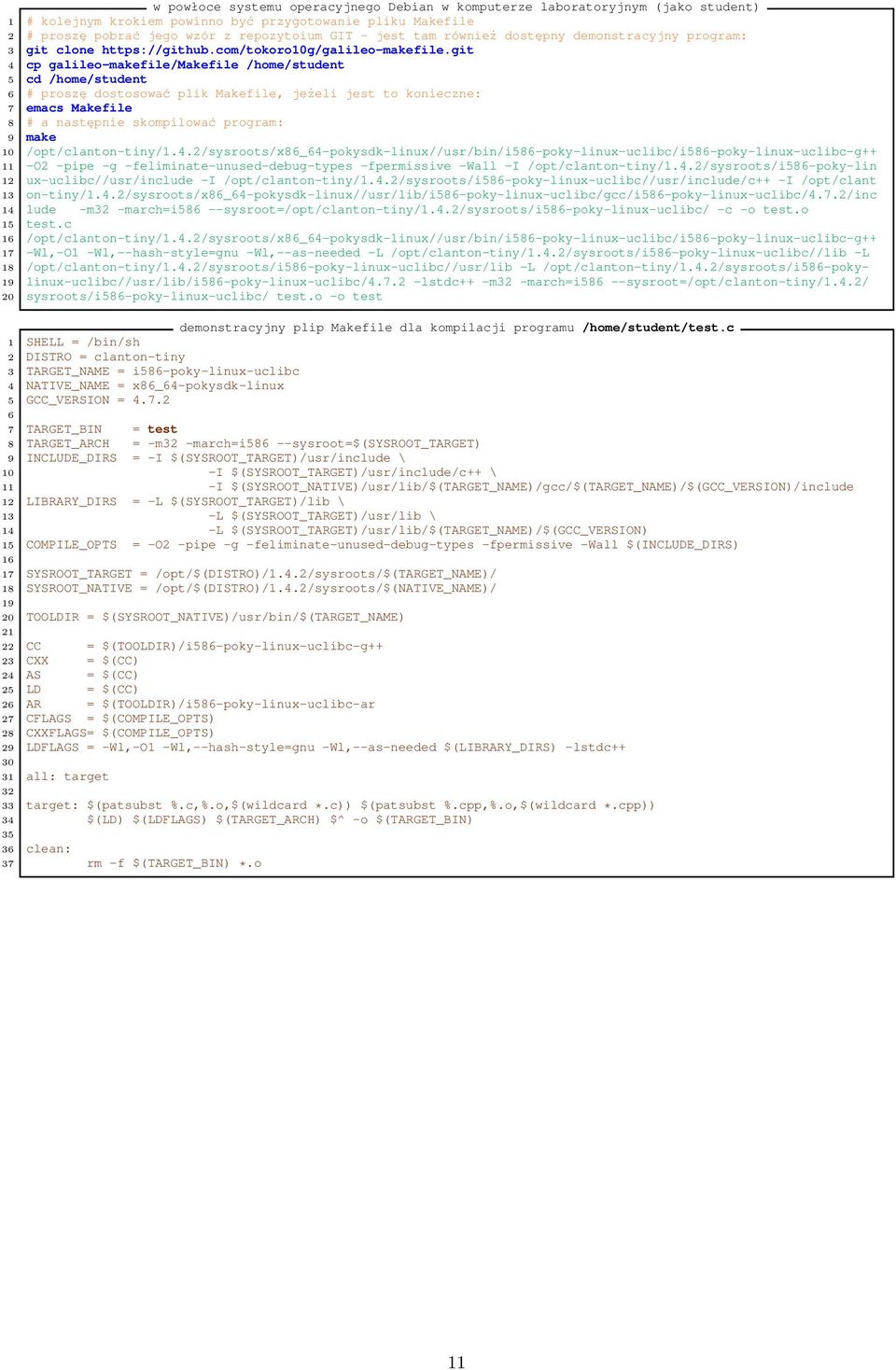 git 4 cp galileo-makefile/makefile /home/student 5 cd /home/student 6 # proszę dostosować plik Makefile, jeżeli jest to konieczne: 7 emacs Makefile 8 # a następnie skompilować program: 9 make 10