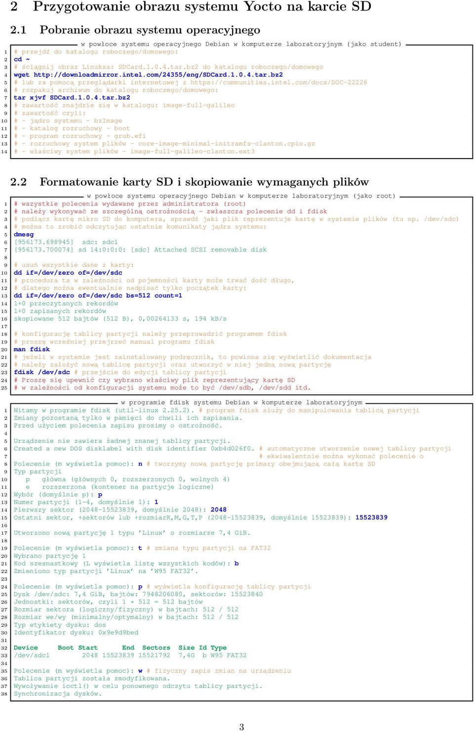 SDCard.1.0.4.tar.bz2 do katalogu roboczego/domowego 4 wget http://downloadmirror.intel.com/24355/eng/sdcard.1.0.4.tar.bz2 5 # lub za pomocą przeglądarki internetowej z https://communities.intel.com/docs/doc-22226 6 # rozpakuj archiwum do katalogu roboczego/domowego: 7 tar xjvf SDCard.