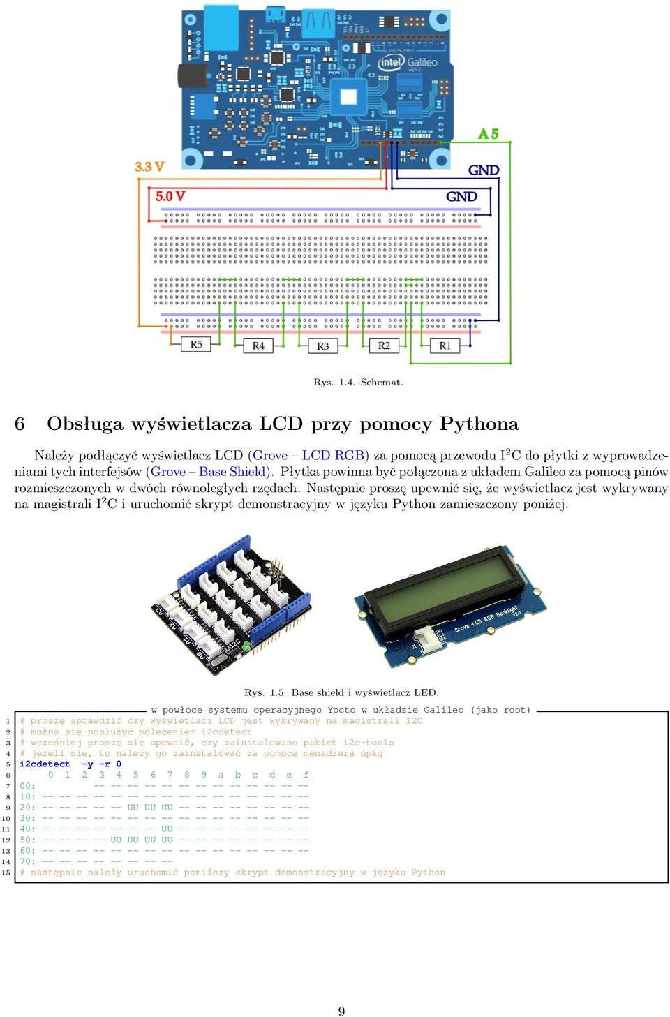 Płytka powinna być połączona z układem Galileo za pomocą pinów rozmieszczonych w dwóch równoległych rzędach.