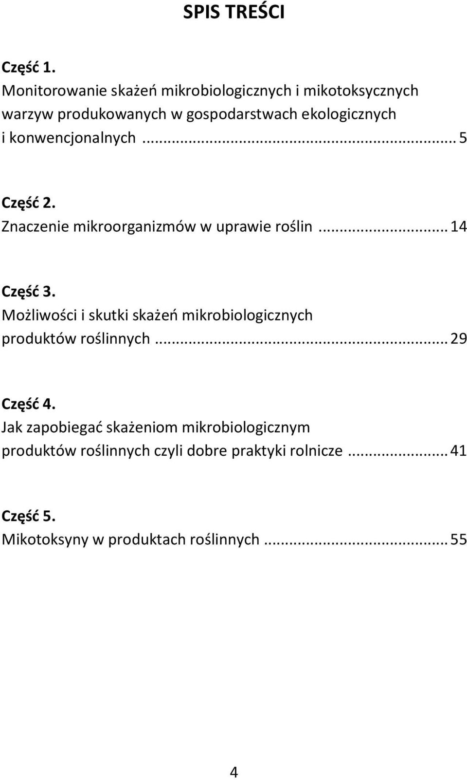 konwencjonalnych... 5 Część 2. Znaczenie mikroorganizmów w uprawie roślin... 14 Część 3.