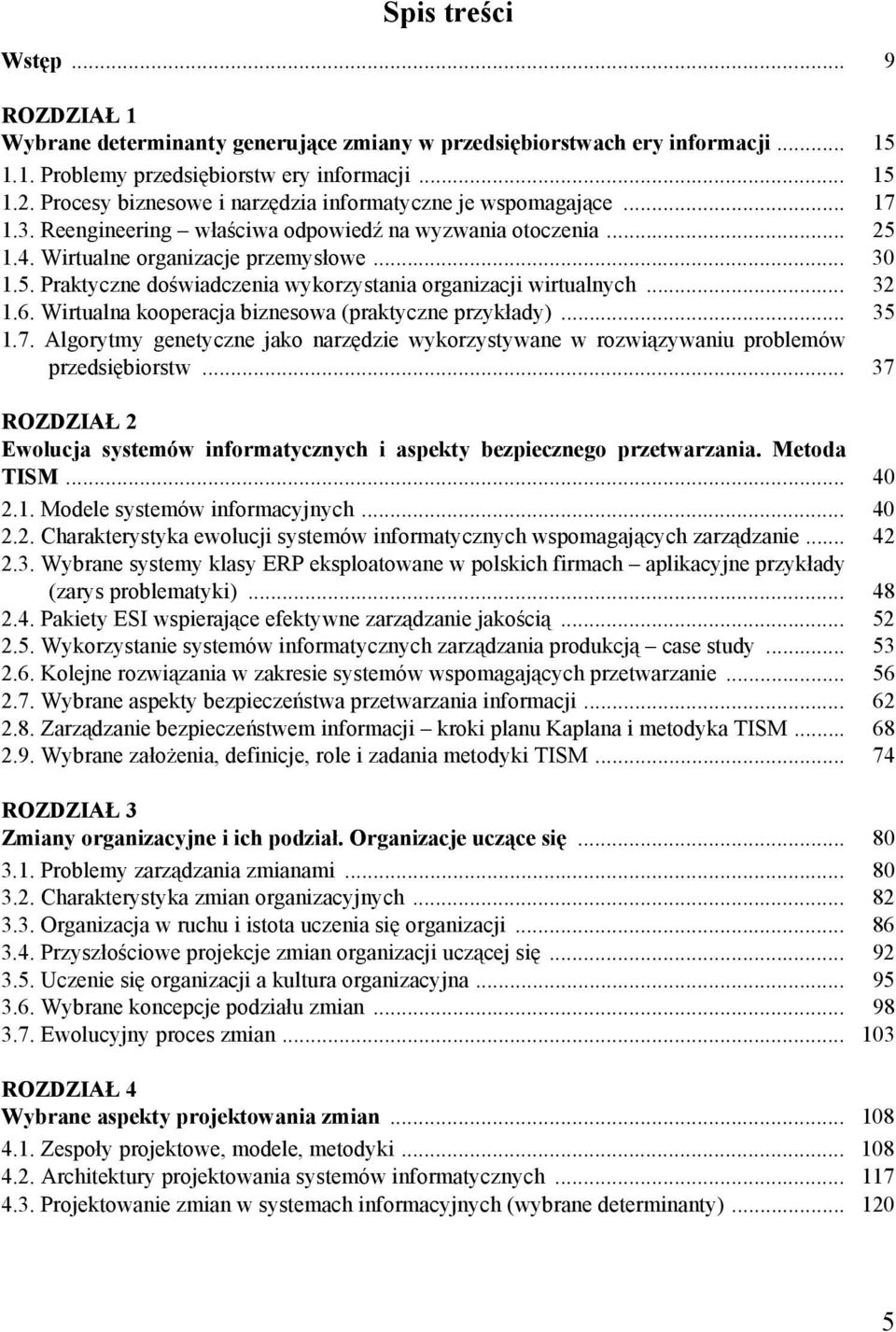 .. 32 1.6. Wirtualna kooperacja biznesowa (praktyczne przykłady)... 35 1.7. Algorytmy genetyczne jako narzędzie wykorzystywane w rozwiązywaniu problemów przedsiębiorstw.