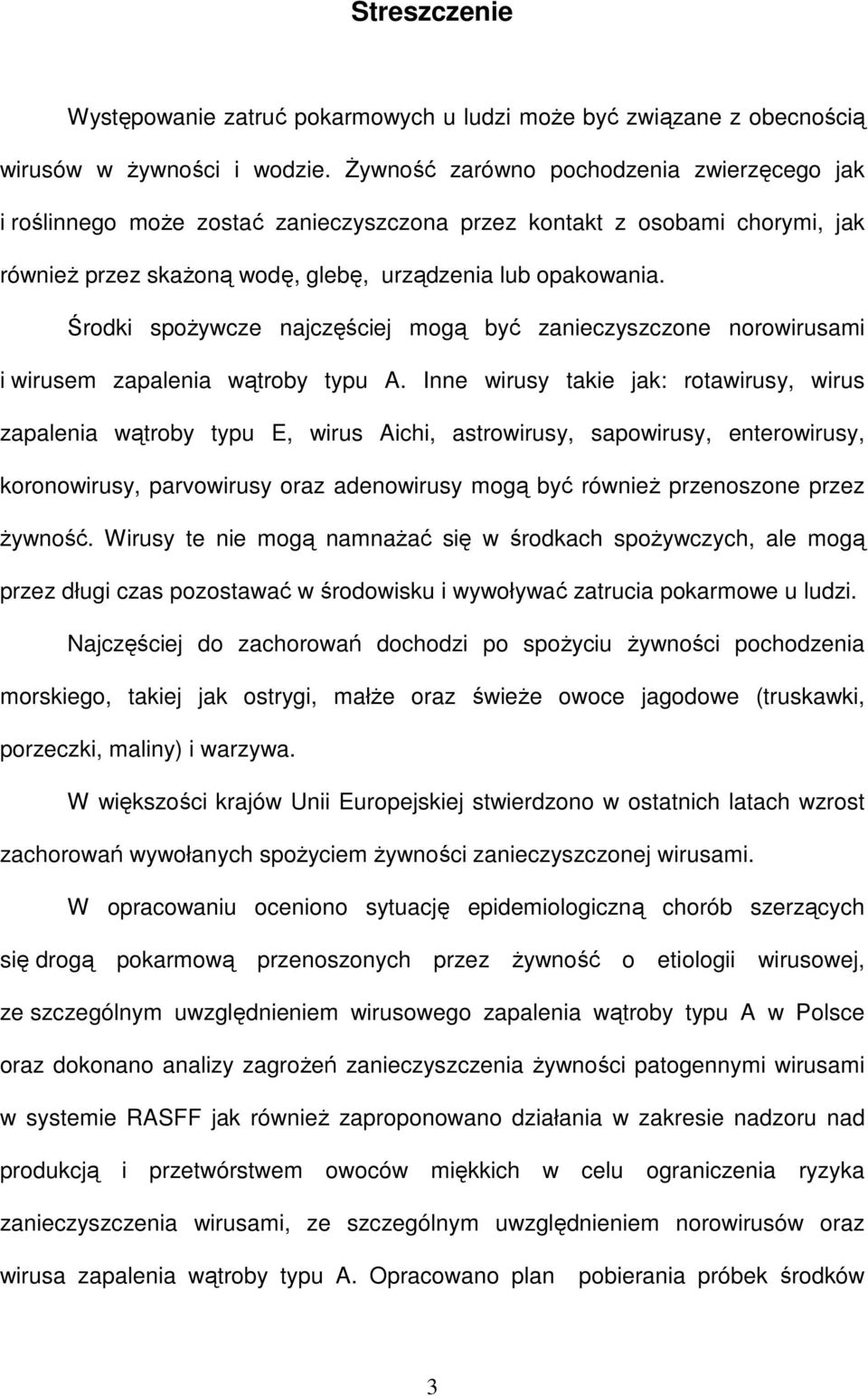 Środki spożywcze najczęściej mogą być zanieczyszczone norowirusami i wirusem zapalenia wątroby typu A.