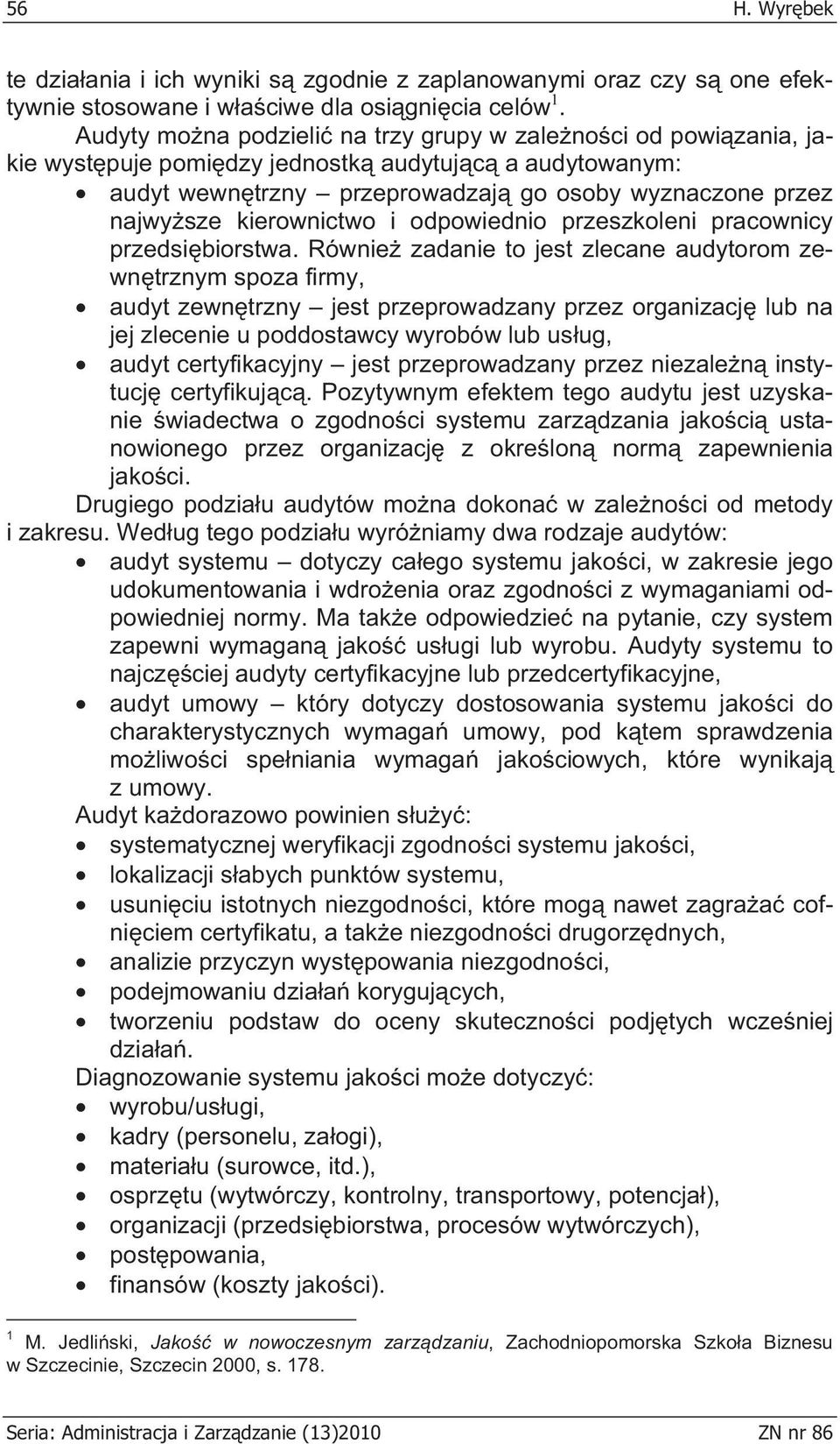 kierownictwo i odpowiednio przeszkoleni pracownicy przedsi biorstwa.