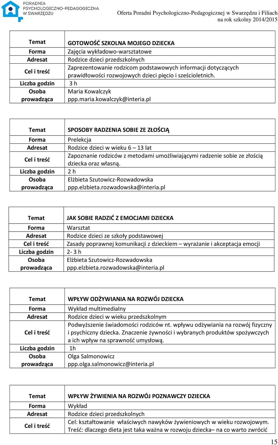 pl SPOSOBY RADZENIA SOBIE ZE ZŁOŚCIĄ Prelekcja Rodzice dzieci w wieku 6 13 lat Zapoznanie rodziców z metodami umożliwiającymi radzenie sobie ze złością dziecka oraz własną.