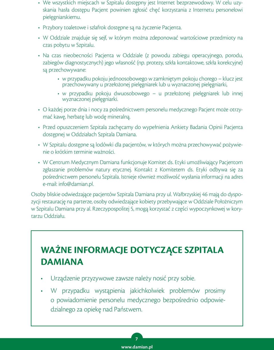 Na czas nieobecności Pacjenta w Oddziale (z powodu zabiegu operacyjnego, porodu, zabiegów diagnostycznych) jego własność (np.