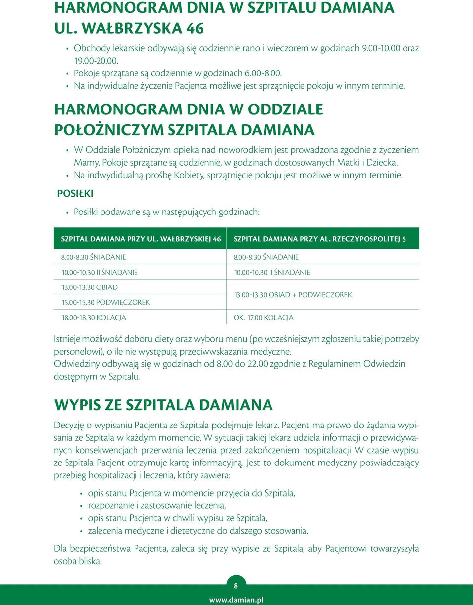 HARMONOGRAM DNIA W ODDZIALE POŁOŻNICZYM SZPITALA DAMIANA W Oddziale Położniczym opieka nad noworodkiem jest prowadzona zgodnie z życzeniem Mamy.