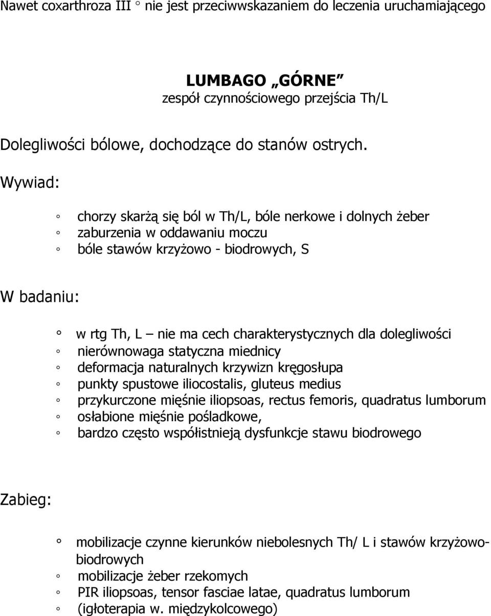 dolegliwości nierównowaga statyczna miednicy deformacja naturalnych krzywizn kręgosłupa punkty spustowe iliocostalis, gluteus medius przykurczone mięśnie iliopsoas, rectus femoris, quadratus lumborum