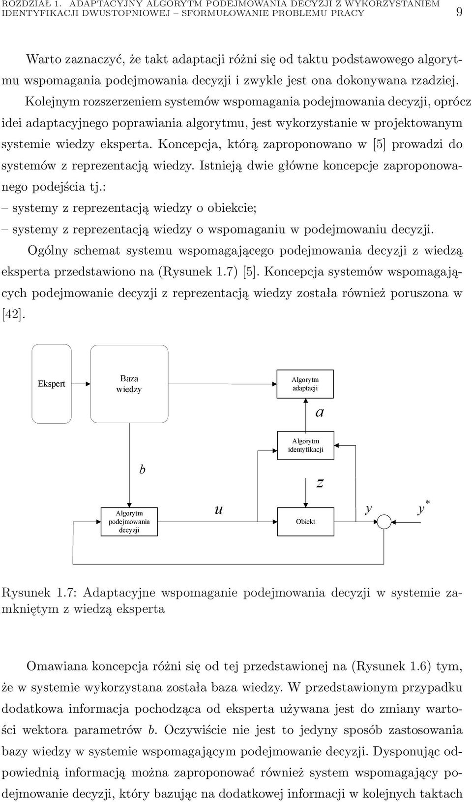 wspomagania podejmowania decyzji i zwykle jest ona dokonywana rzadziej.