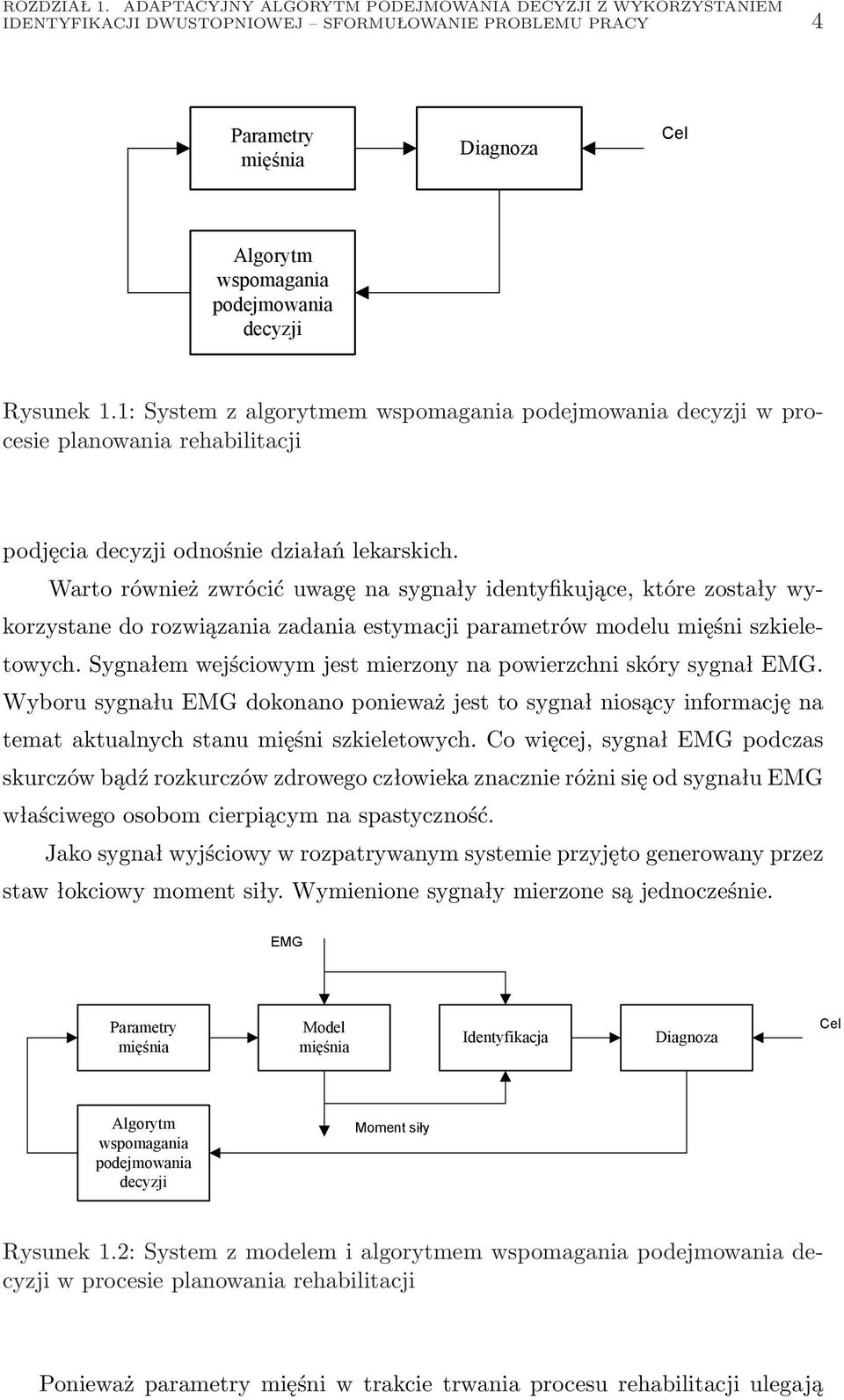 1.1: System z algorytmem wspomagania podejmowania decyzji w procesie planowania rehabilitacji podjęcia decyzji odnośnie działań lekarskich.