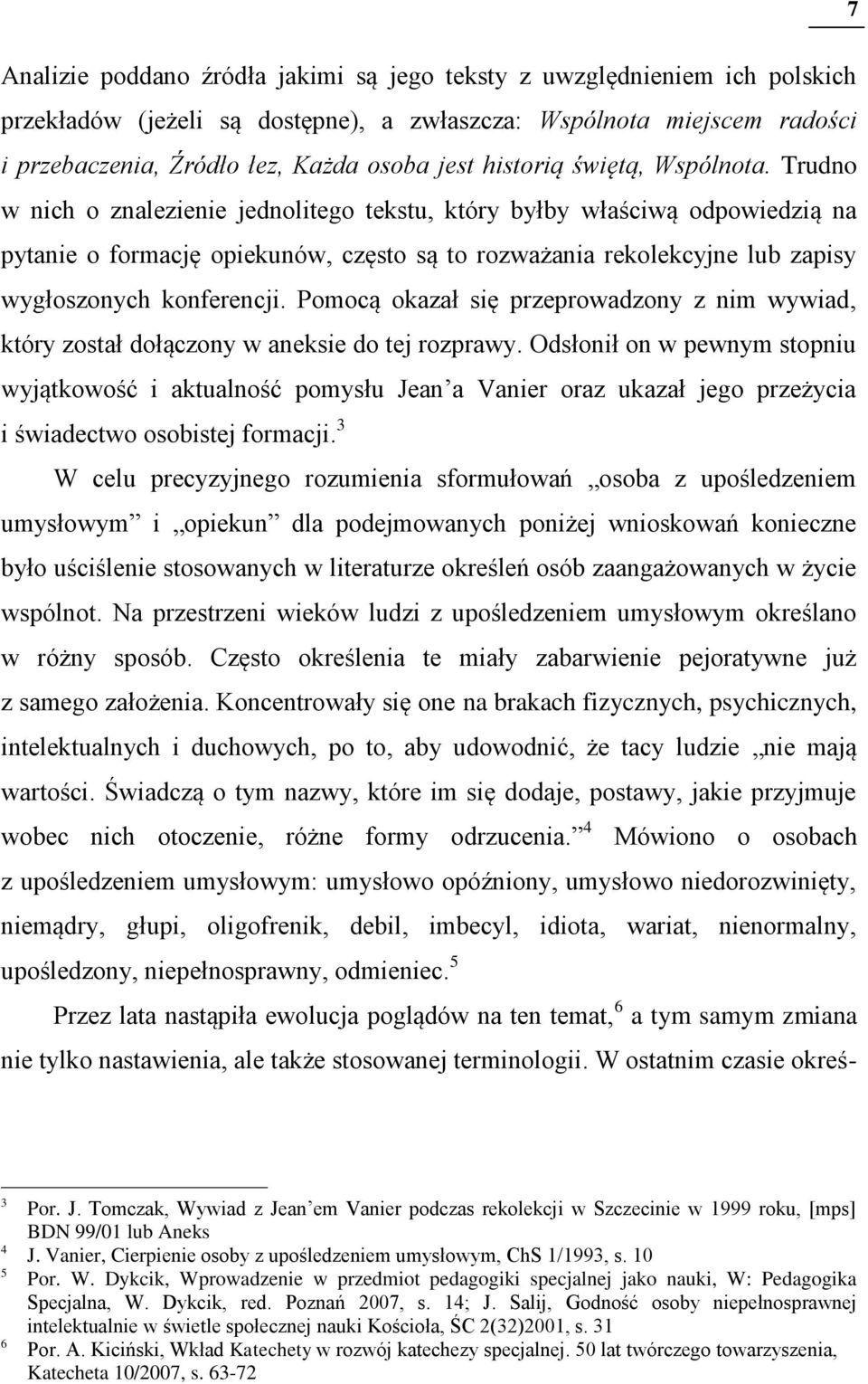 Trudno w nich o znalezienie jednolitego tekstu, który byłby właściwą odpowiedzią na pytanie o formację opiekunów, często są to rozważania rekolekcyjne lub zapisy wygłoszonych konferencji.