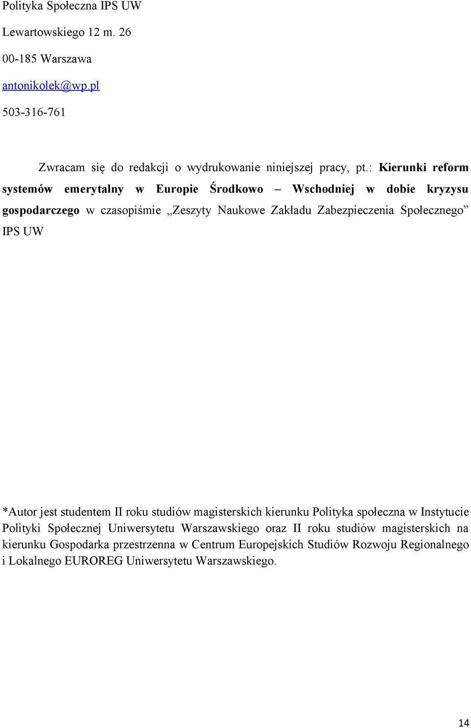 Społecznego IPS UW *Autor jest studentem II roku studiów magisterskich kierunku Polityka społeczna w Instytucie Polityki Społecznej Uniwersytetu Warszawskiego