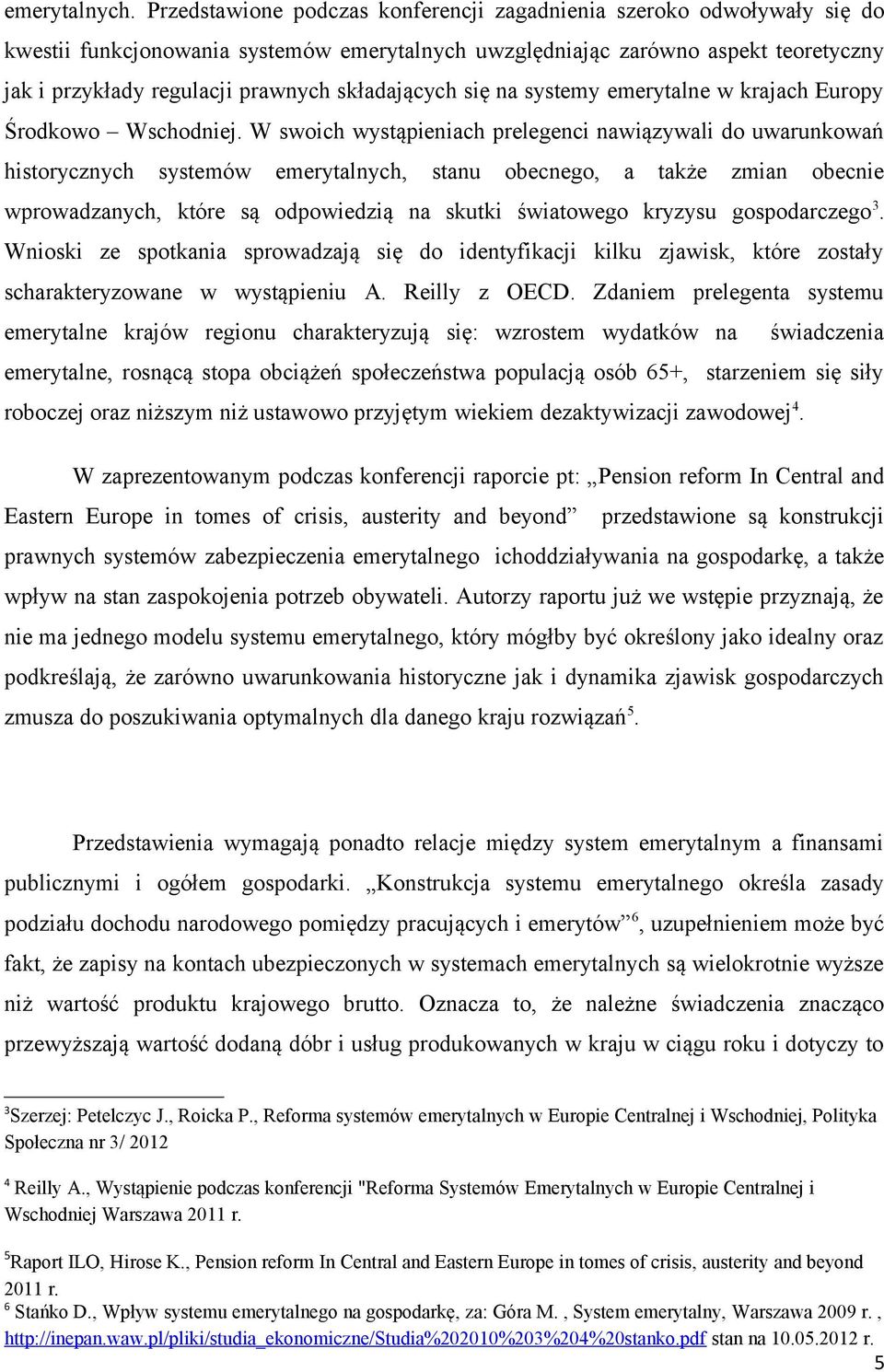 składających się na systemy emerytalne w krajach Europy Środkowo Wschodniej.