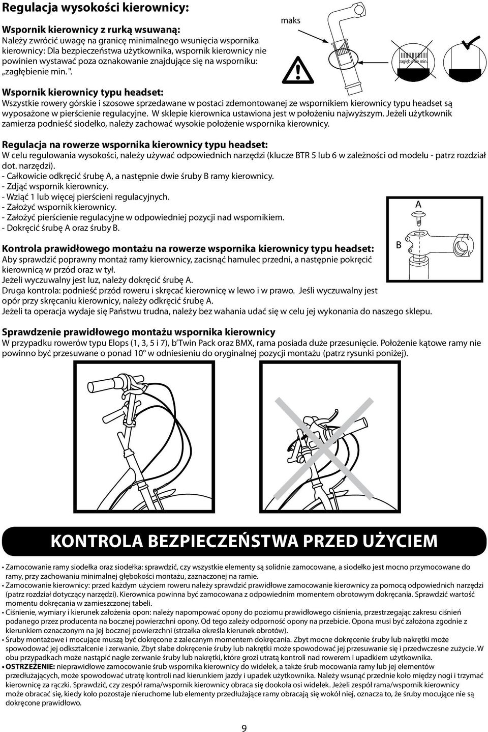 Wspornik kierownicy typu headset: Wszystkie rowery górskie i szosowe sprzedawane w postaci zdemontowanej ze wspornikiem kierownicy typu headset są wyposażone w pierścienie regulacyjne.