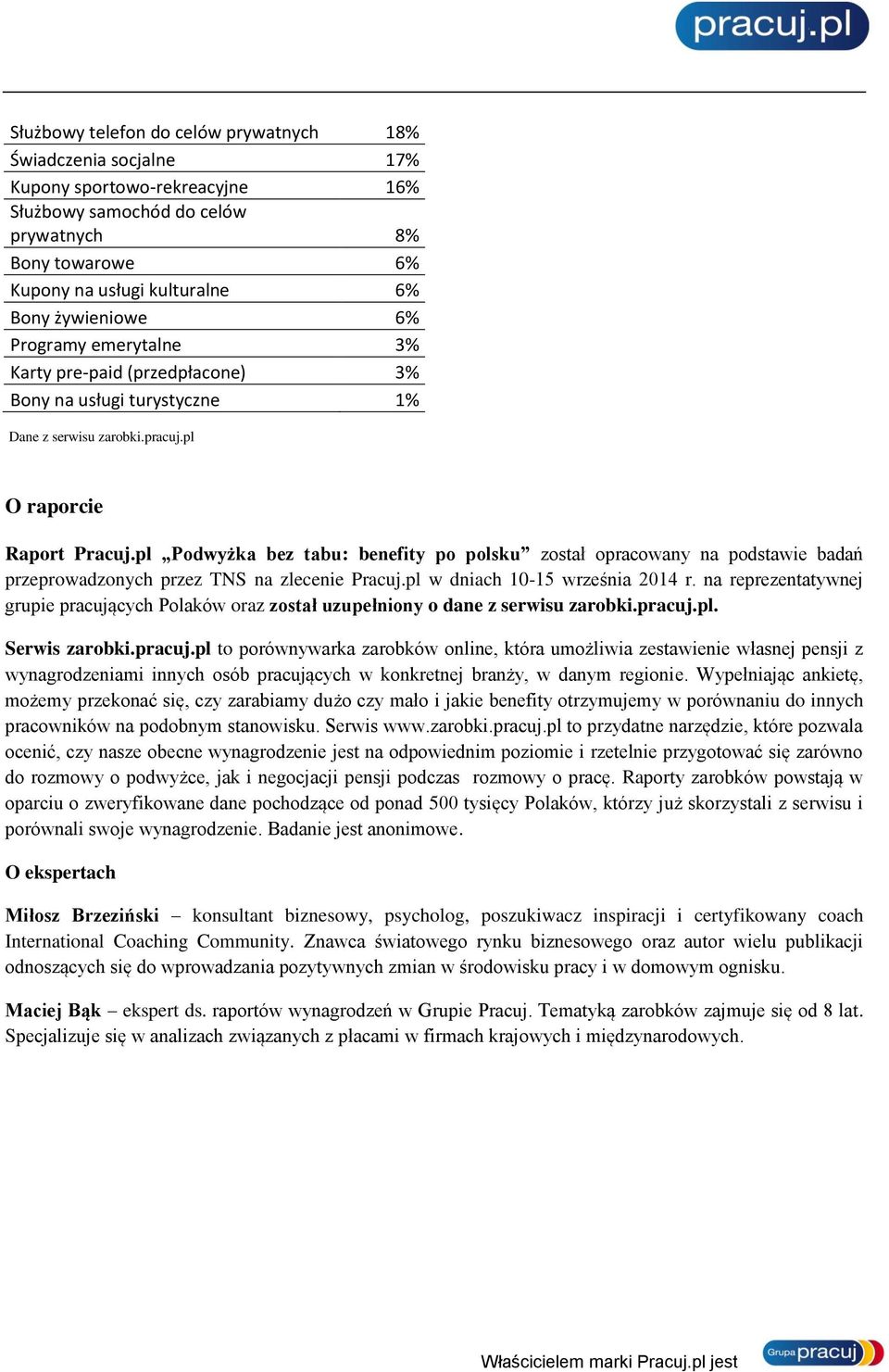 pl Podwyżka bez tabu: benefity po polsku został opracowany na podstawie badań przeprowadzonych przez TNS na zlecenie Pracuj.pl w dniach 10-15 września 2014 r.