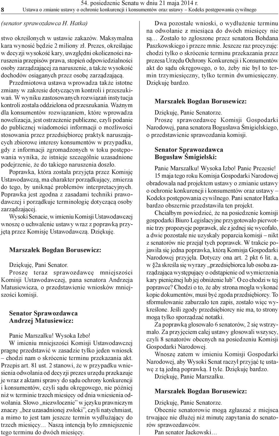 Prezes, określając w decyzji wysokość kary, uwzględni okoliczności naruszenia przepisów prawa, stopień odpowiedzialności osoby zarządzającej za naruszenie, a także wysokość dochodów osiąganych przez