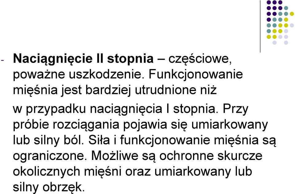 stopnia. Przy próbie rozciągania pojawia się umiarkowany lub silny ból.