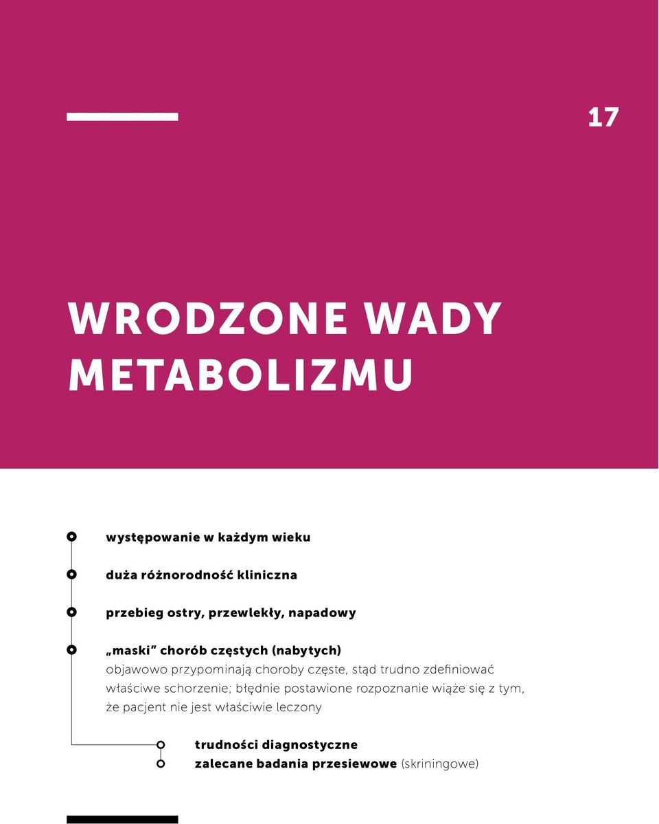 częste, stąd trudno zdefiniować właściwe schorzenie; błędnie postawione rozpoznanie wiąże się z