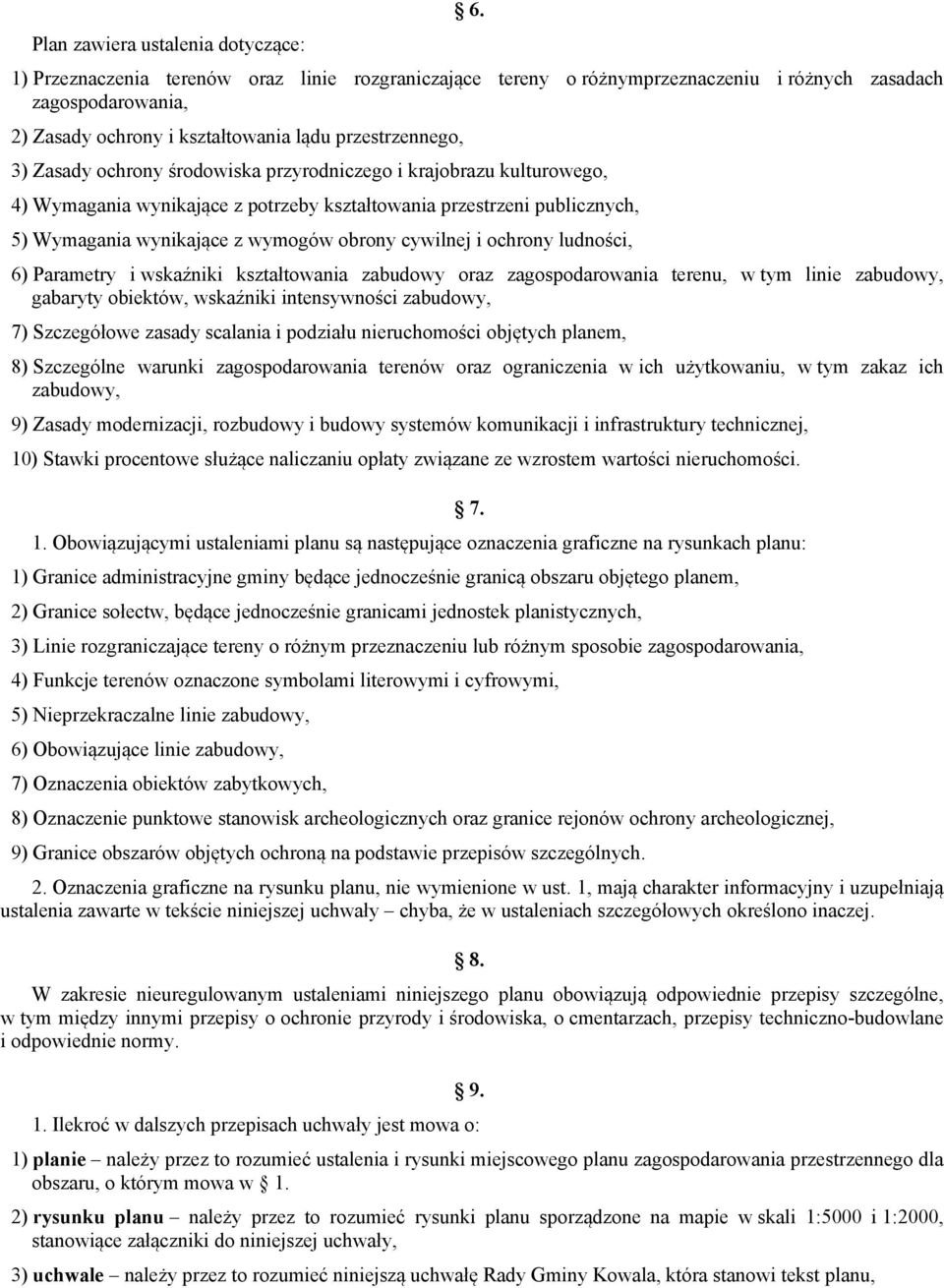 obrony cywilnej i ochrony ludności, 6) Parametry i wskaźniki kształtowania zabudowy oraz zagospodarowania terenu, w tym linie zabudowy, gabaryty obiektów, wskaźniki intensywności zabudowy, 7)