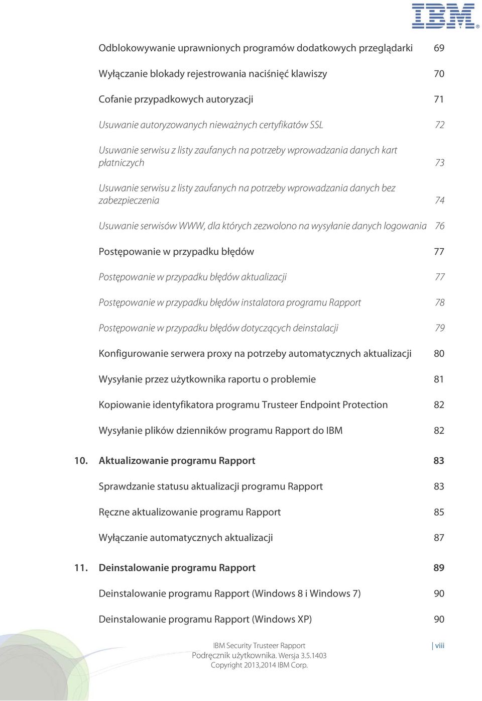 Usuwanie serwisów WWW, dla których zezwolono na wysyłanie danych logowania 76 Postępowanie w przypadku błędów 77 Postępowanie w przypadku błędów aktualizacji 77 Postępowanie w przypadku błędów