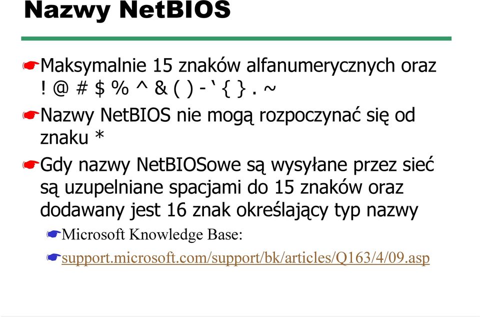 przez sieć są uzupelniane spacjami do 15 znaków oraz dodawany jest 16 znak określający