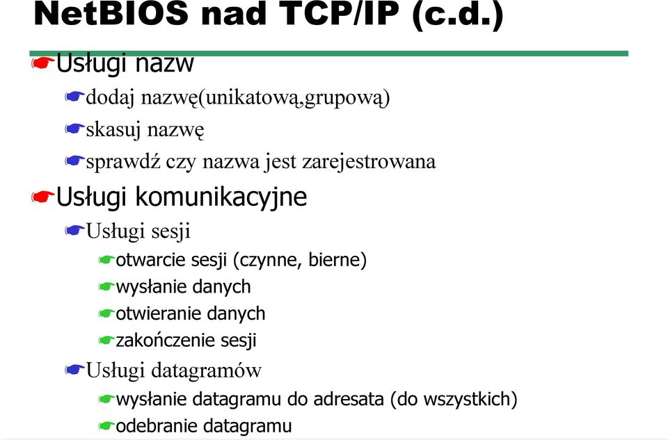 ) Usługi nazw dodaj nazwę(unikatową,grupową) skasuj nazwę sprawdź czy nazwa jest