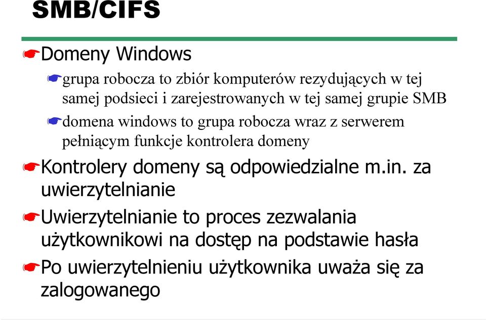 funkcje kontrolera domeny Kontrolery domeny są odpowiedzialne m.in.