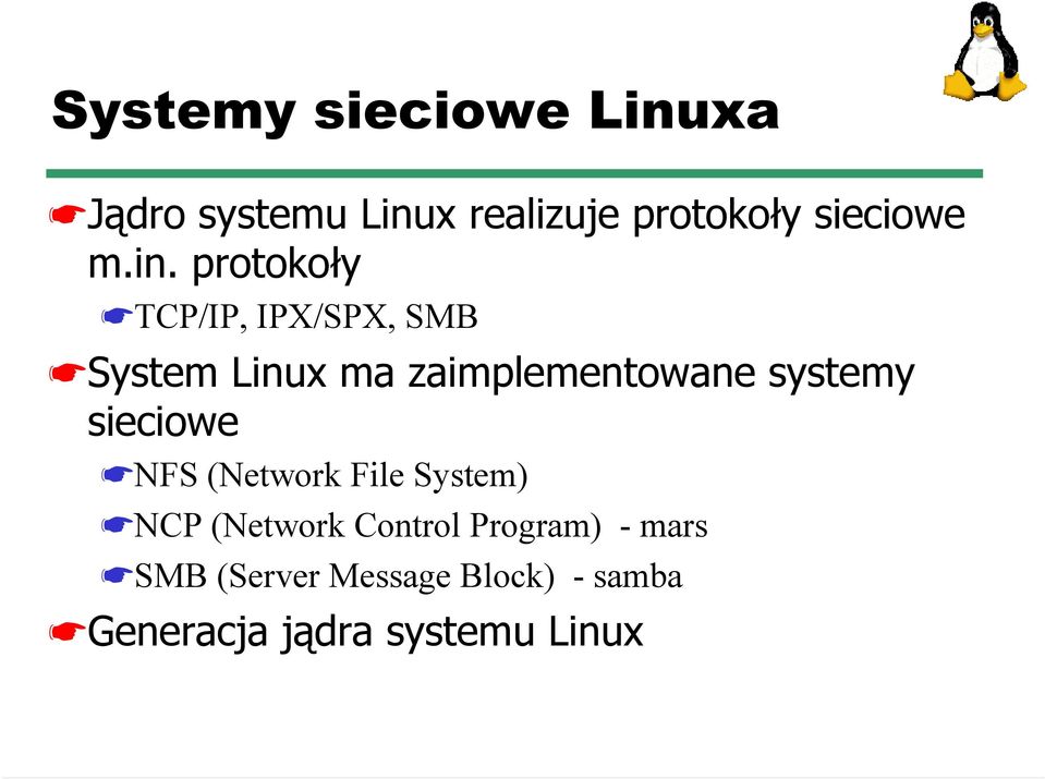 protokoły TCP/IP, IPX/SPX, SMB System Linux ma zaimplementowane systemy