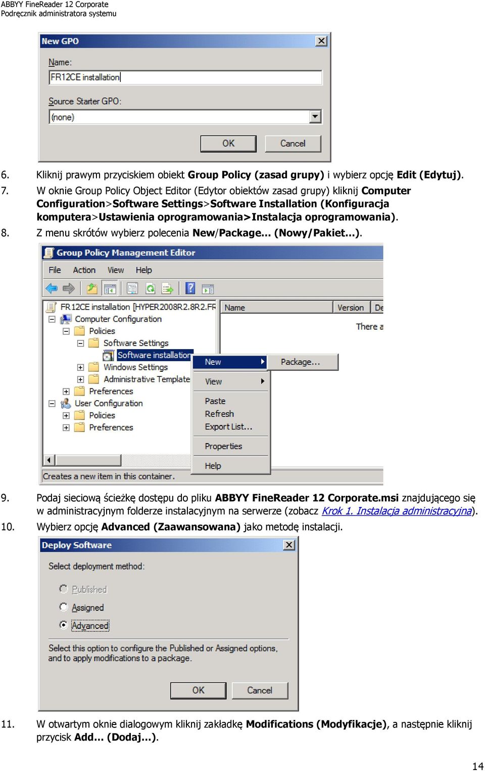 oprogramowania>instalacja oprogramowania). 8. Z menu skrótów wybierz polecenia New/Package (Nowy/Pakiet ). 9. Podaj sieciową ścieżkę dostępu do pliku ABBYY FineReader 12 Corporate.