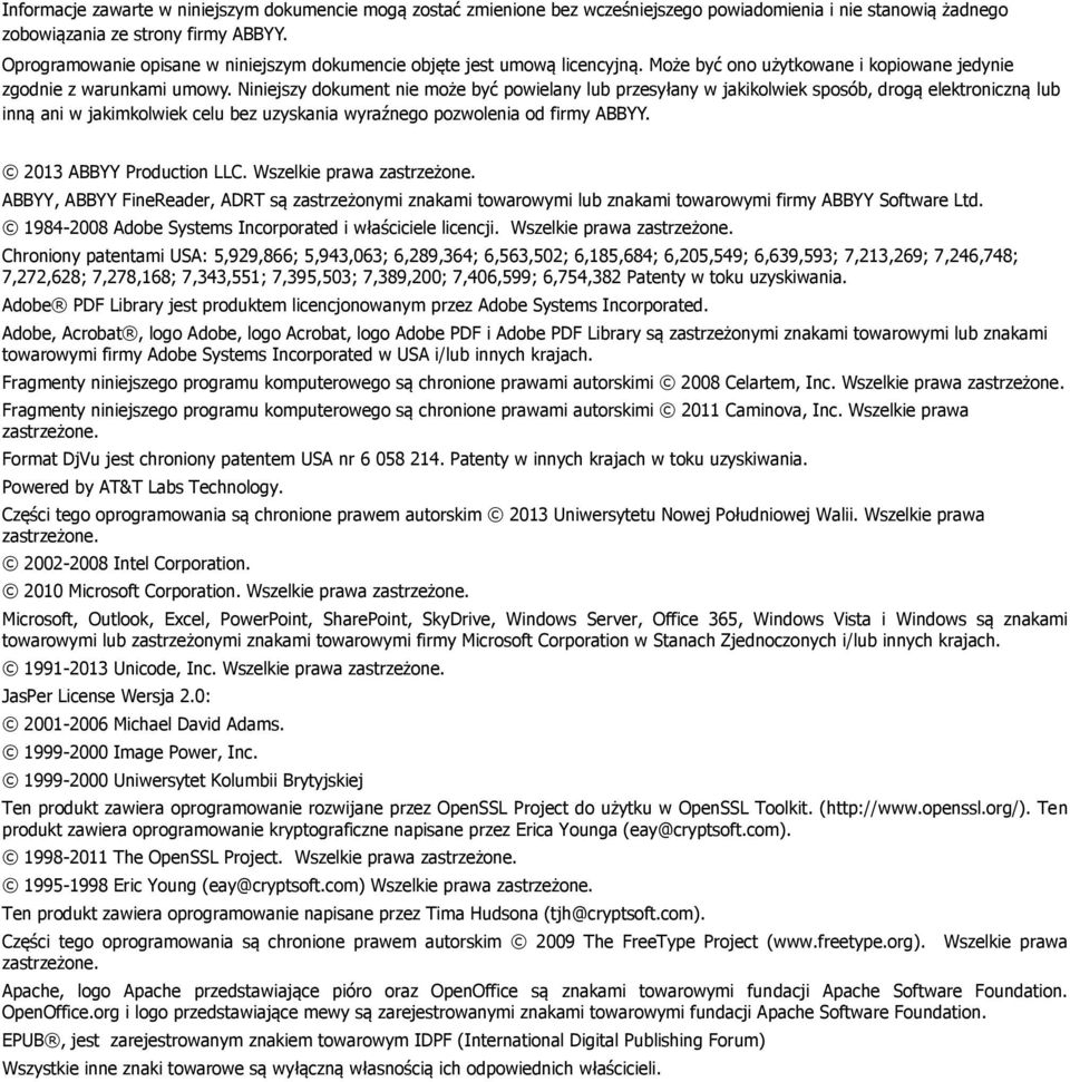 Niniejszy dokument nie może być powielany lub przesyłany w jakikolwiek sposób, drogą elektroniczną lub inną ani w jakimkolwiek celu bez uzyskania wyraźnego pozwolenia od firmy ABBYY.