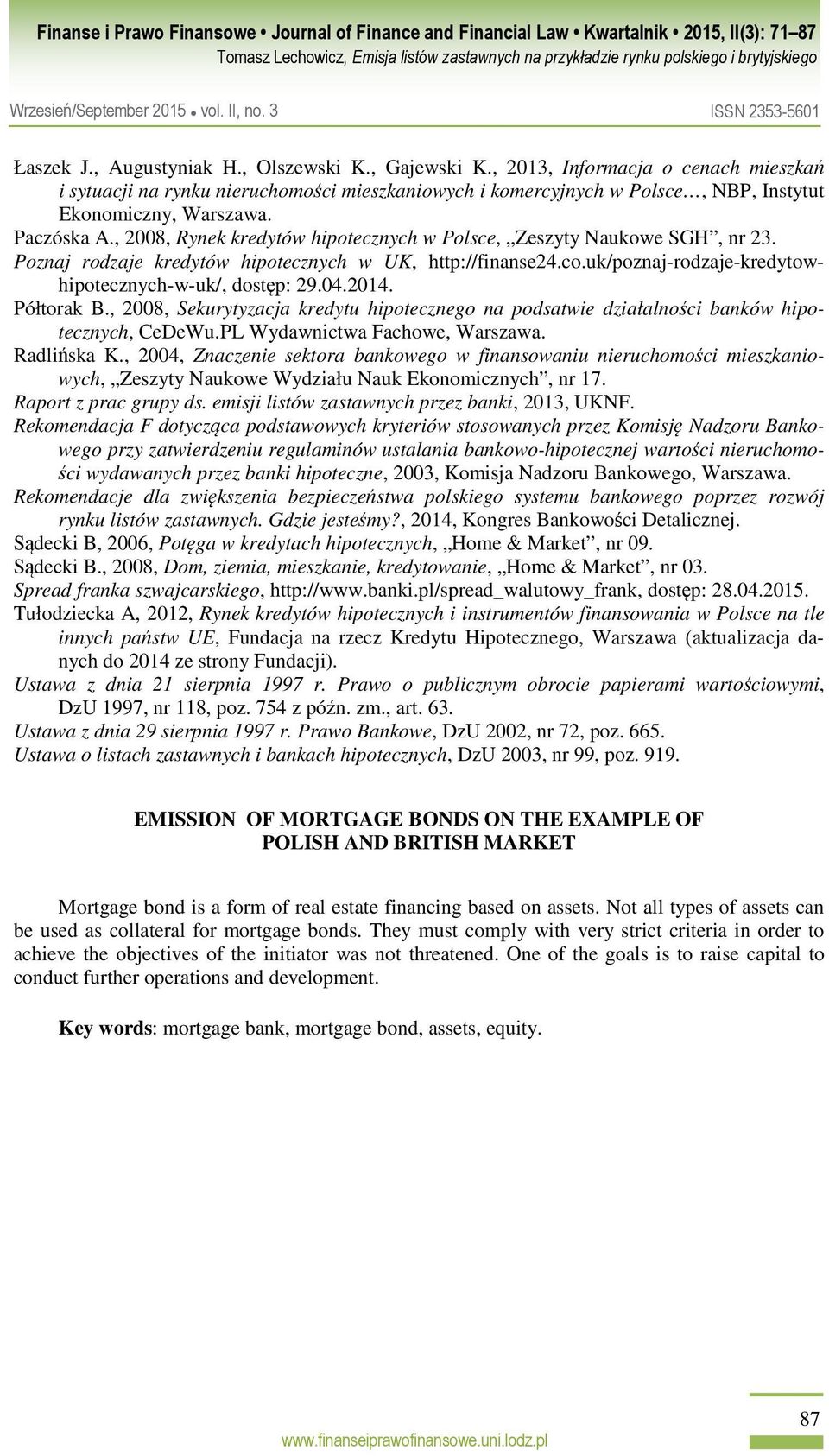 uk/poznaj-rodzaje-kredytowhipotecznych-w-uk/, dostęp: 29.04.2014. Półtorak B., 2008, Sekurytyzacja kredytu hipotecznego na podsatwie działalności banków hipotecznych, CeDeWu.