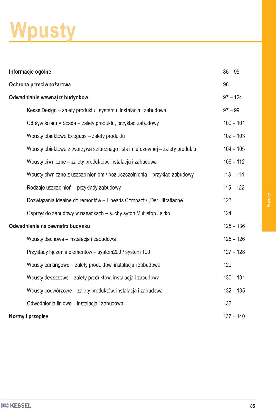 piwniczne z uszczelnieniem / bez uszczelnienia przykład zabudowy 113 114 Rodzaje uszczelnień przykłady zabudowy 115 122 Rozwiązania idealne do remontów Linearis Compact / Der Ultraflache 123 Osprzęt