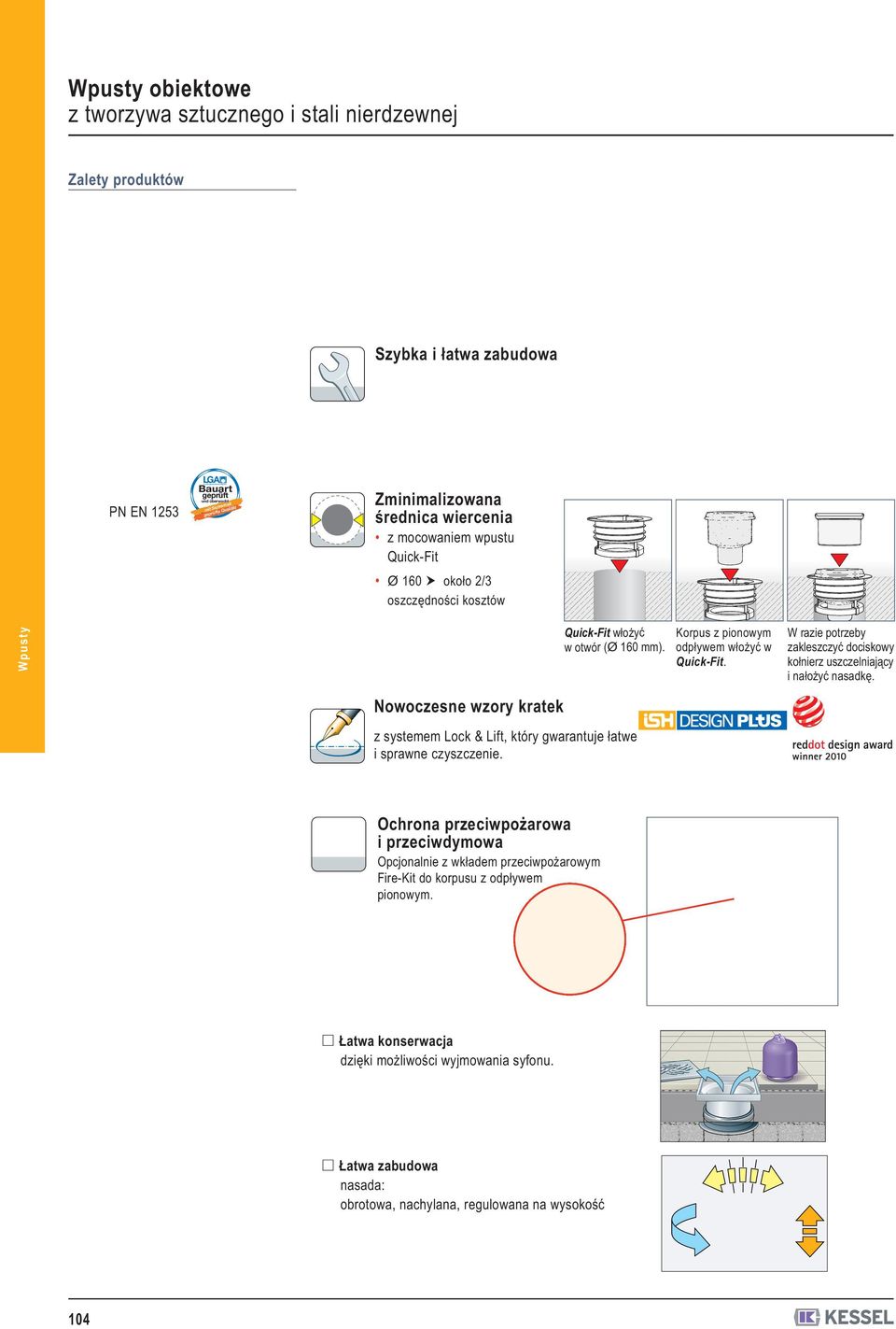 z systemem Lock & Lift, który gwarantuje łatwe i sprawne czyszczenie. Korpus z pionowym odpływem włożyć w QuickFit. W razie potrzeby zakleszczyć dociskowy kołnierz uszczelniający i nałożyć nasadkę.