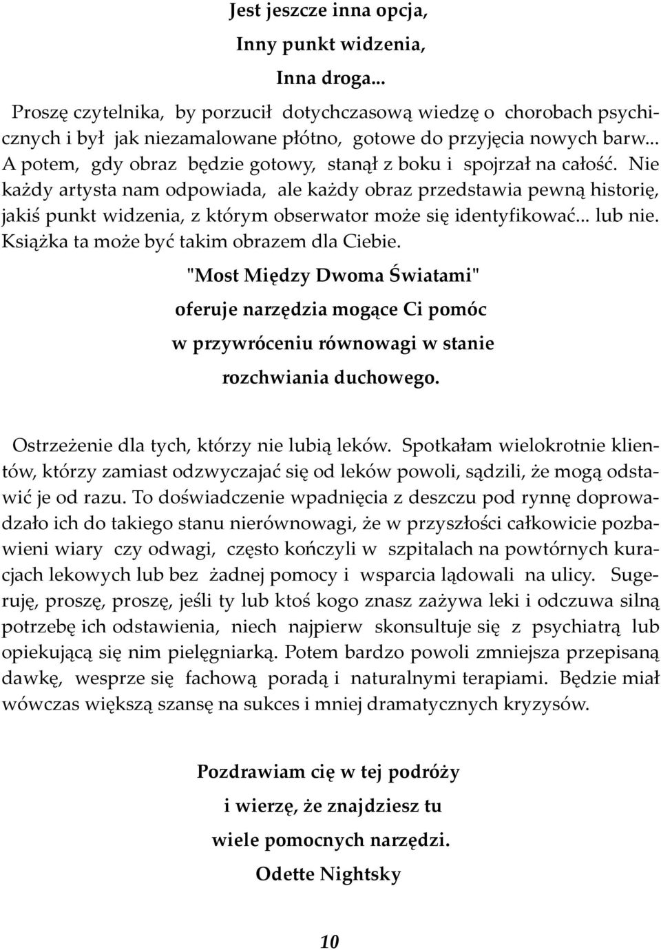 Nie każdy artysta nam odpowiada, ale każdy obraz przedstawia pewną historię, jakiś punkt widzenia, z którym obserwator może się identyfikować... lub nie. Książka ta może być takim obrazem dla Ciebie.