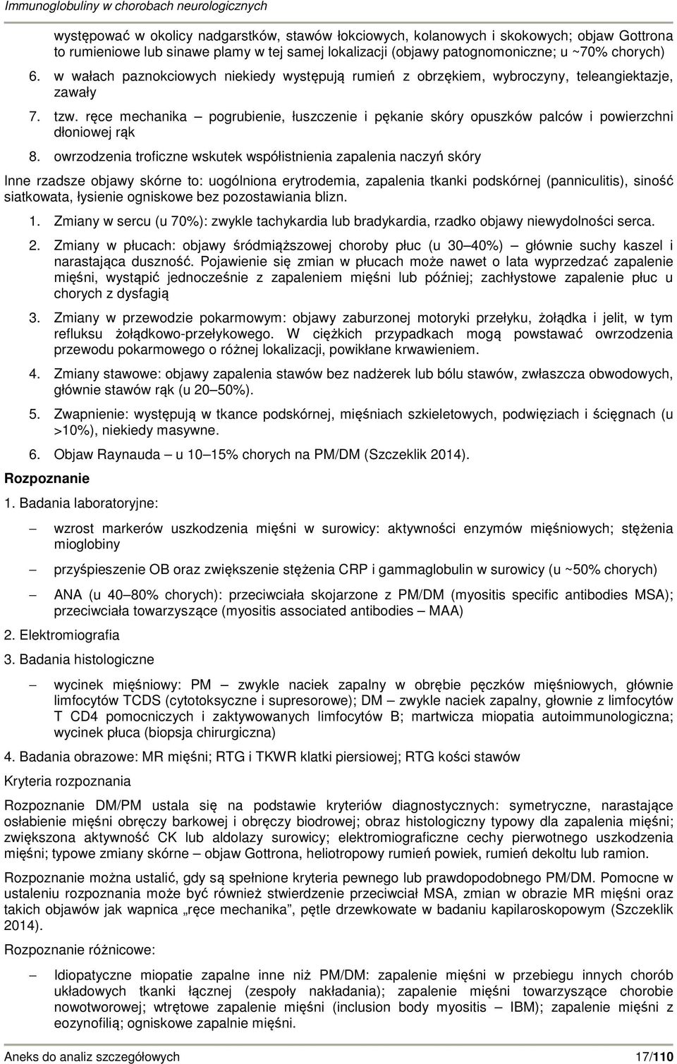 ręce mechanika pogrubienie, łuszczenie i pękanie skóry opuszków palców i powierzchni dłoniowej rąk 8.