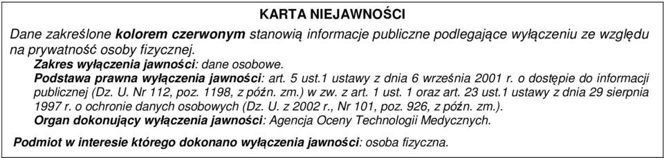 o dostępie do informacji publicznej (Dz. U. Nr 112, poz. 1198, z późn. zm.) w zw. z art. 1 ust. 1 oraz art. 23 ust.1 ustawy z dnia 29 sierpnia 1997 r.