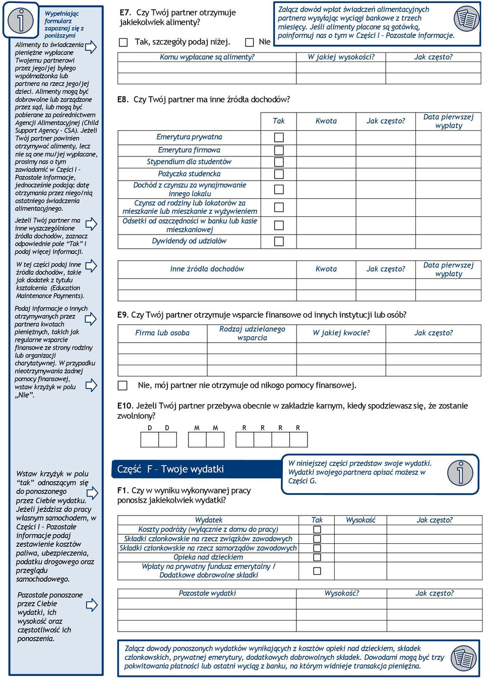 Jeżeli Twój partner powinien otrzymywać alimenty, lecz nie są one mu/jej wypłacane, prosimy nas o tym zawiadomić w Części I Pozostałe informacje, jednocześnie podając datę otrzymania przez niego/nią