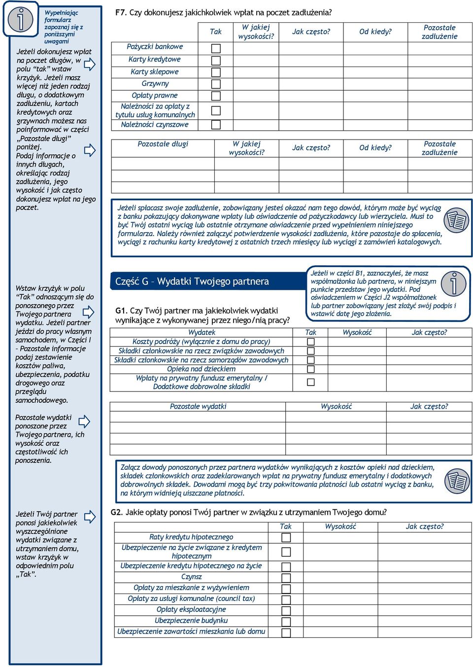 Podaj informacje o innych długach, określając rodzaj zadłużenia, jego wysokość i jak często dokonujesz wpłat na jego poczet. F7. Czy dokonujesz jakichkolwiek wpłat na poczet zadłużenia?