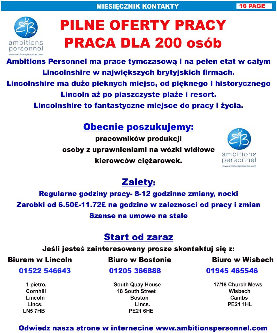 Obecnie poszukujemy: pracowników produkcji osoby z uprawnieniami na wózki widłowe kierowców ciężarowek. Zalety: Regularne godziny pracy- 8-12 godzinne zmiany, nocki Zarobki od 6.50-11.