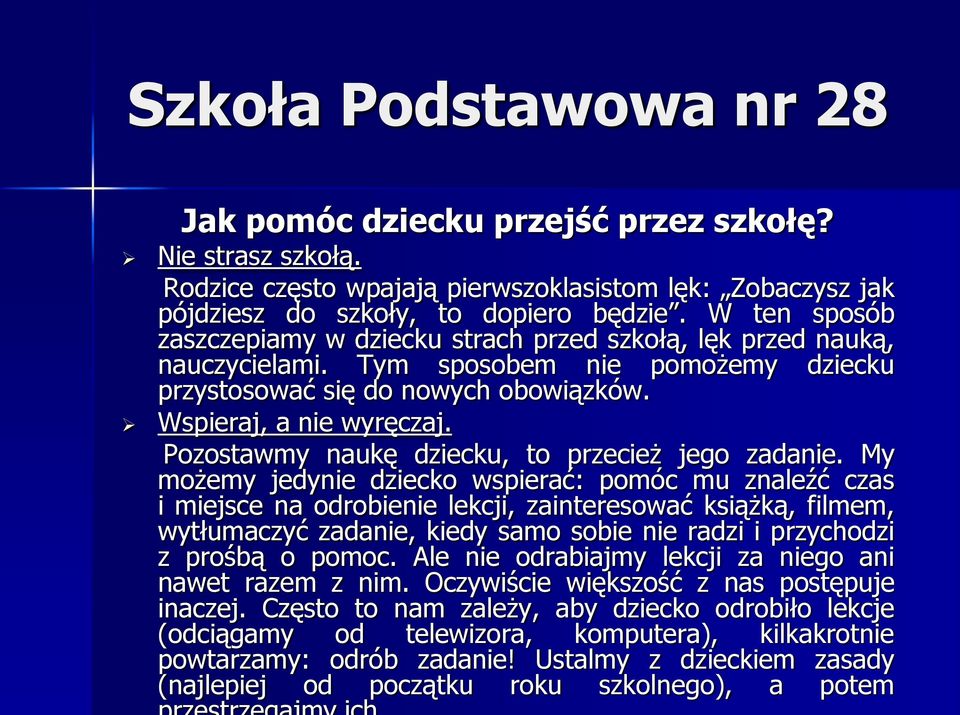 Pozostawmy naukę dziecku, to przecież jego zadanie.