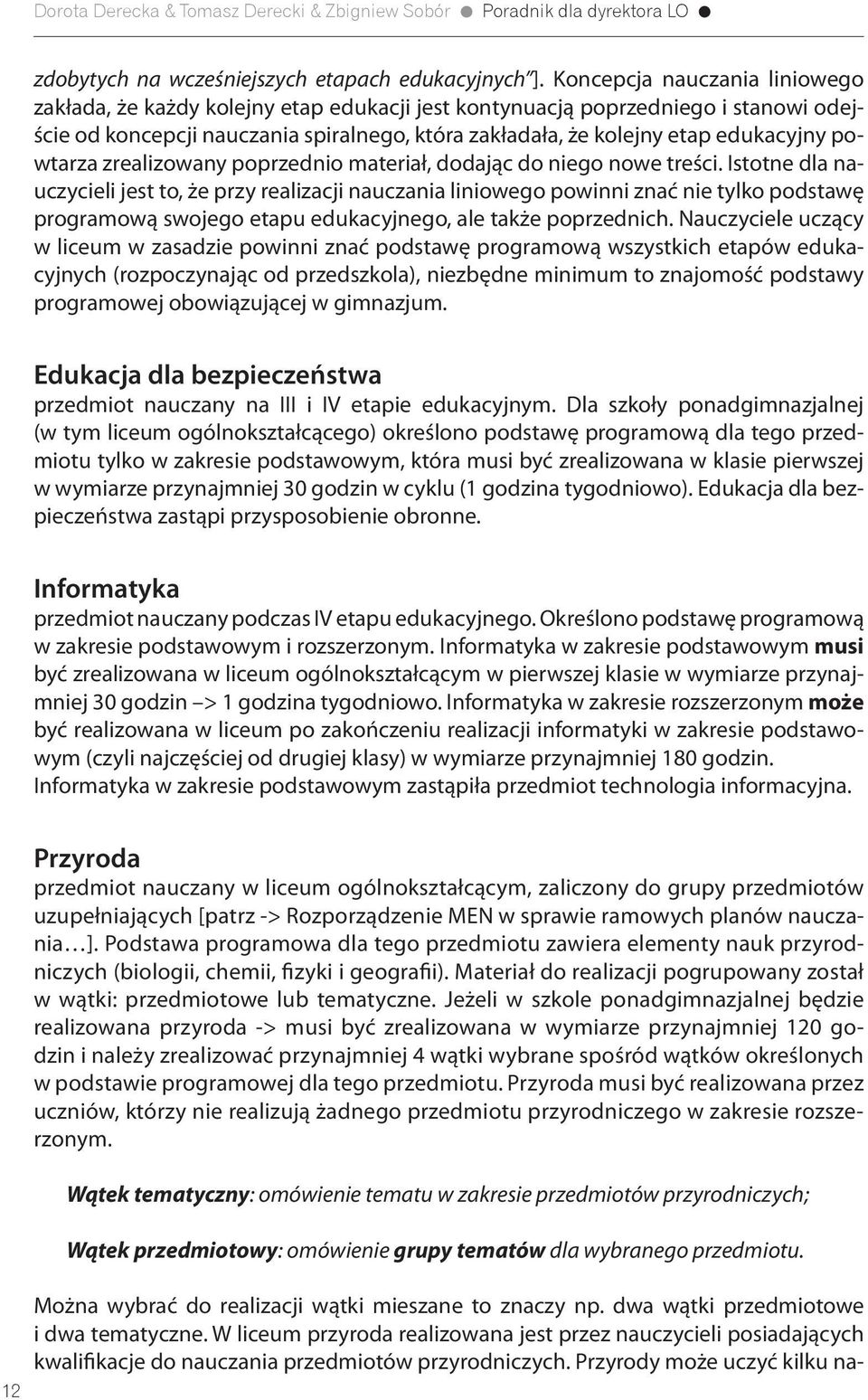 powtarza zrealizowany poprzednio materiał, dodając do niego nowe treści.