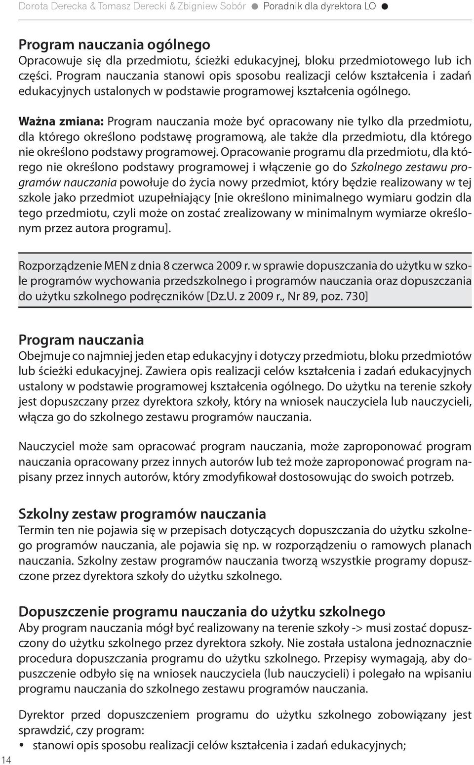 Ważna zmiana: Program nauczania może być opracowany nie tylko dla przedmiotu, dla którego określono podstawę programową, ale także dla przedmiotu, dla którego nie określono podstawy programowej.