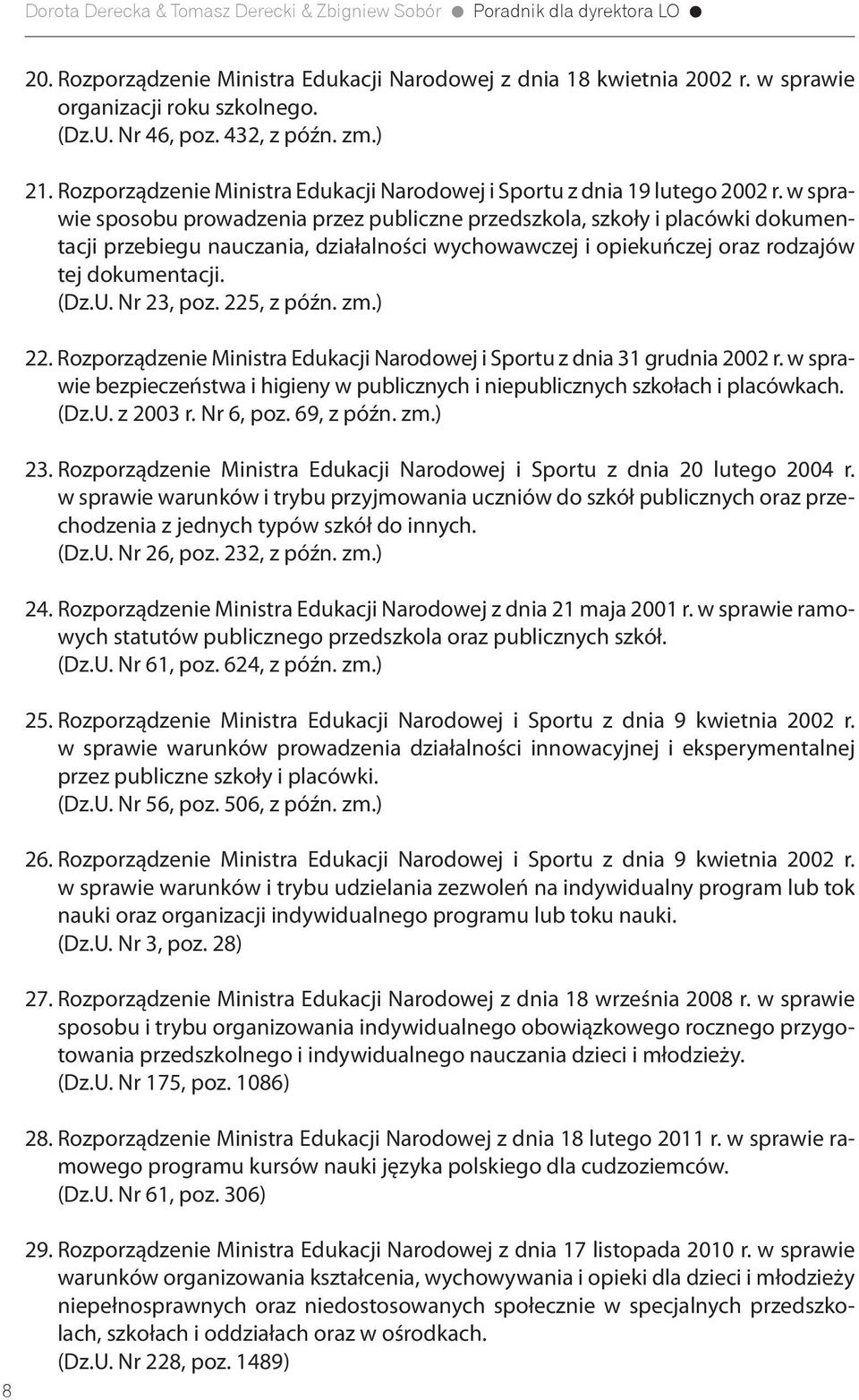 w sprawie sposobu prowadzenia przez publiczne przedszkola, szkoły i placówki dokumentacji przebiegu nauczania, działalności wychowawczej i opiekuńczej oraz rodzajów tej dokumentacji. (Dz.U.