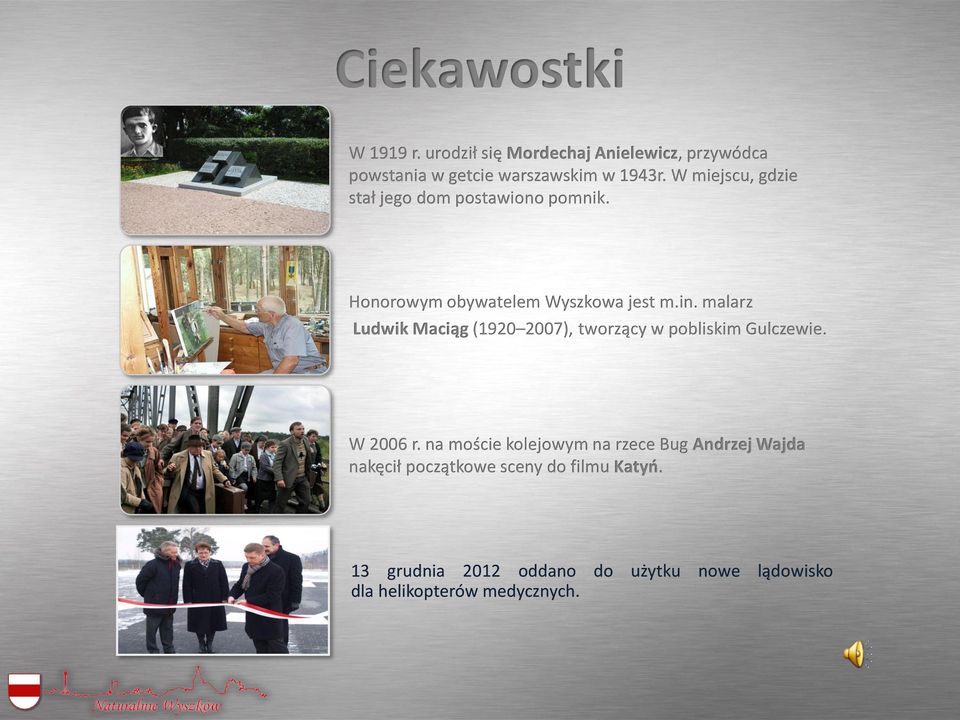 malarz Ludwik Maciąg (1920 2007), tworzący w pobliskim Gulczewie. W 2006 r.