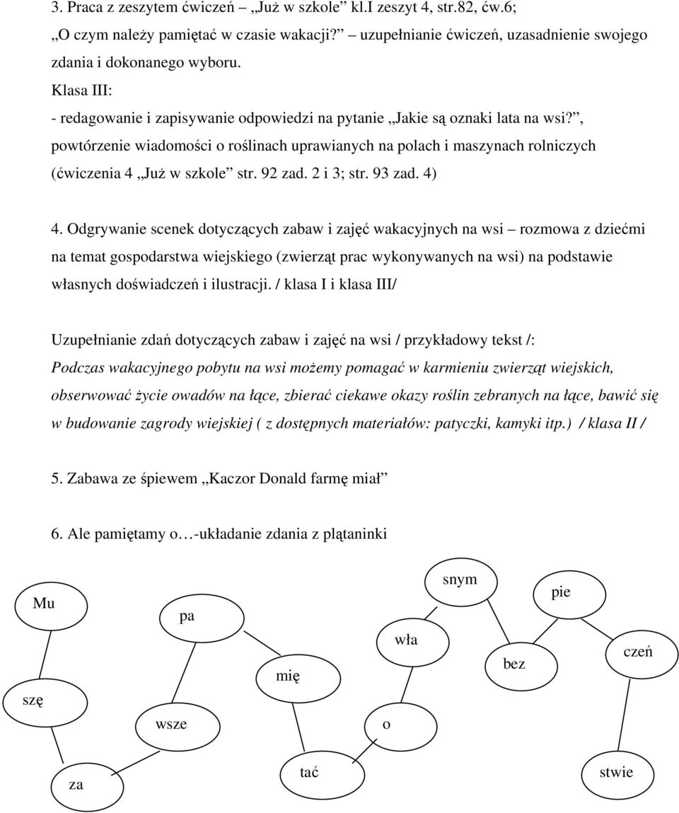 , powtórzenie wiadomości o roślinach uprawianych na polach i maszynach rolniczych (ćwiczenia 4 Już w szkole str. 92 zad. 2 i 3; str. 93 zad. 4) 4.