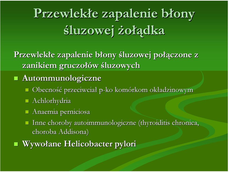 Obecność przeciwciał p-ko p komórkom okładzinowym! Achlorhydria!