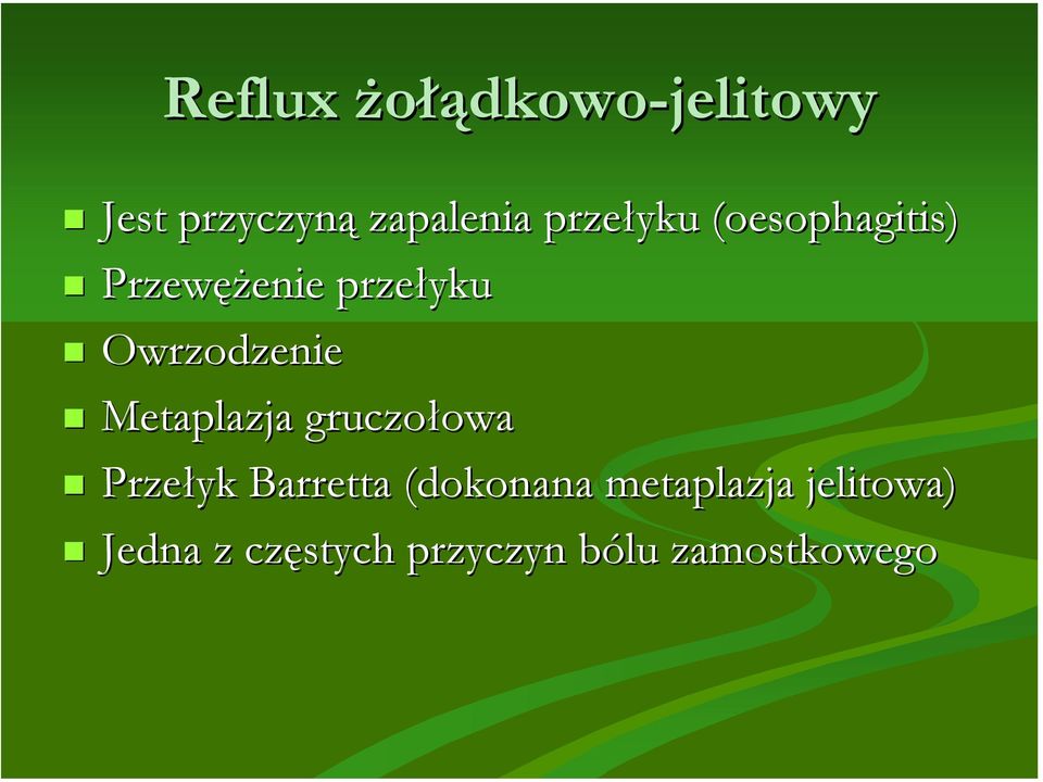 oesophagitis)! Przewężenie przełyku! Owrzodzenie!