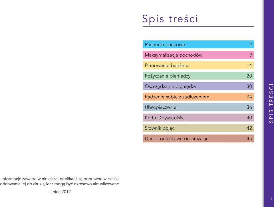 Spis treści Słownik pojęć 42 Dane kontaktowe organizacji 45 Informacje zawarte w niniejszej