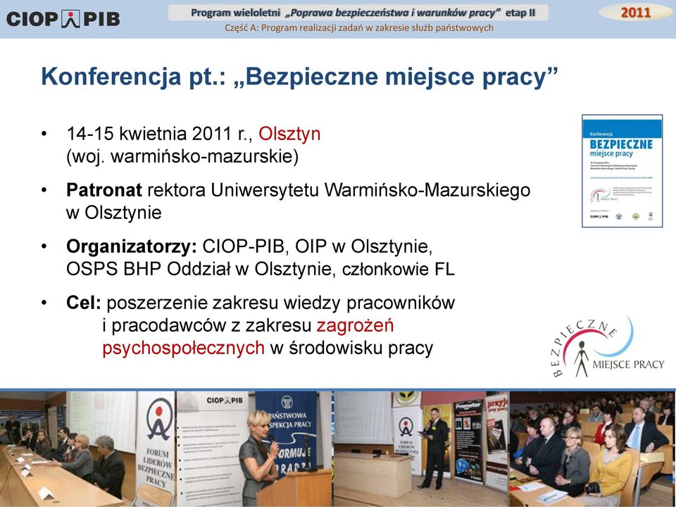 Organizatorzy: CIOP-PIB, OIP w Olsztynie, OSPS BHP Oddział w Olsztynie, członkowie FL