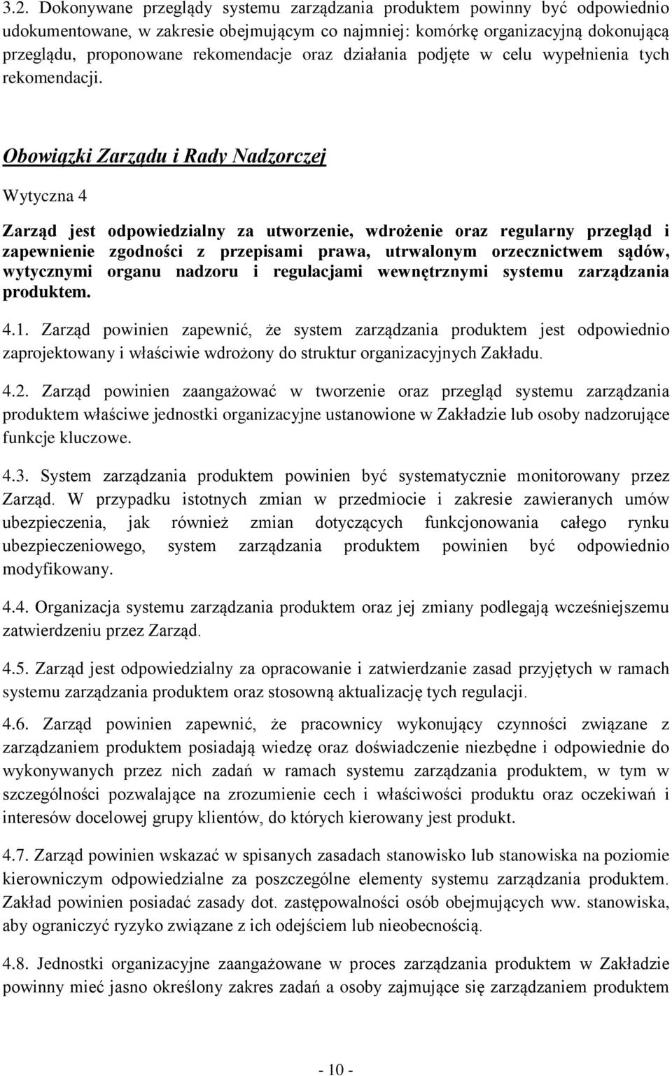 Obowiązki Zarządu i Rady Nadzorczej Wytyczna 4 Zarząd jest odpowiedzialny za utworzenie, wdrożenie oraz regularny przegląd i zapewnienie zgodności z przepisami prawa, utrwalonym orzecznictwem sądów,