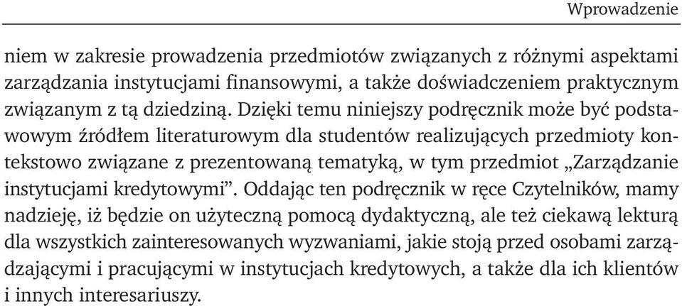 Dzięki temu niniejszy podręcznik może być podstawowym źródłem literaturowym dla studentów realizujących przedmioty kontekstowo związane z prezentowaną tematyką, w tym